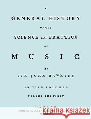 A General History of the Science and Practice of Music. Vol.1 of 5. [Facsimile of 1776 Edition of Vol.1.] Sir John Hawkins &. Emery Travi 9781906857509 Travis and Emery Music Bookshop