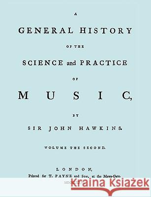 A General History of the Science and Practice of Music. Vol.2 of 5. [Facsimile of 1776 Edition of Vol.2.] Sir John Hawkins &. Emery Travi 9781906857523 Travis and Emery Music Bookshop