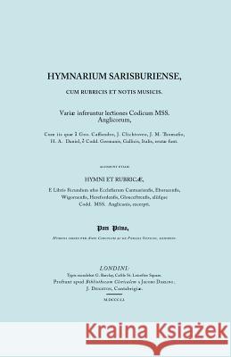 Hymnarium Sarisburiense, cum Rubricis et Notis Musicis. ... Hymni et Rubricae. (Facsimile 1851). Anon 9781906857721