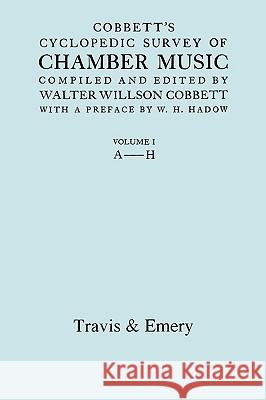 Cobbett's Cyclopedic Survey of Chamber Music. Vol.1 (A-H). (Facsimile of first edition). Cobbett, Walter Willson 9781906857820 Travis and Emery Music Bookshop