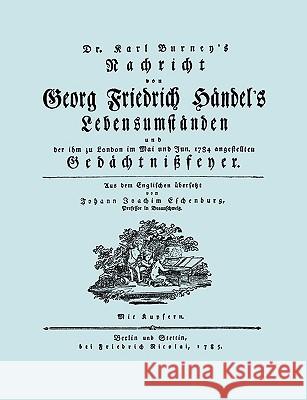 Nachricht von Georg Friedrich Händel's Lebensumständen. (Faksimile 1784. Facsimile Handel Lebensumstanden.) Burney, Karl (Charles) 9781906857905 Travis and Emery Music Bookshop