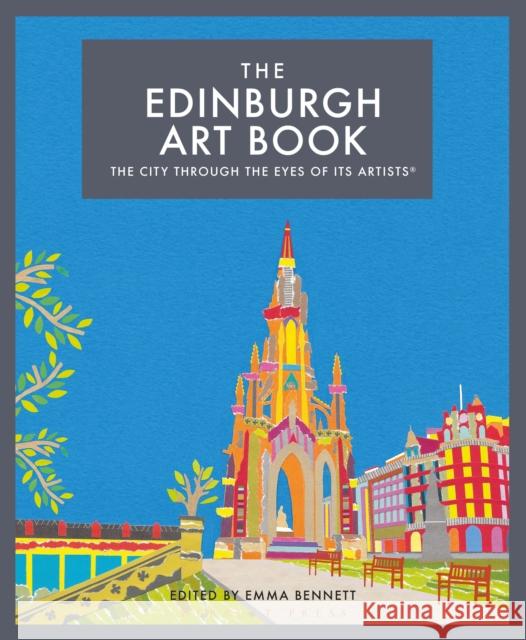 The Edinburgh Art Book: The city through the eyes of its artists  9781906860929 Bloomsbury Publishing PLC