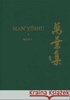 Man'yōshū (Book 5): A New Translation Containing the Original Text, Kana Transliteration, Romanization, Glossing and Commentary Vovin, Alexander 9781906876203