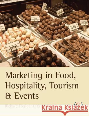 Marketing in Food, Hospitality, Tourism and Events: A Critical Approach  9781906884222 Goodfellow Publishers Limited