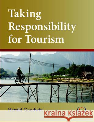 Taking Responsibility for Tourism  9781906884390 Goodfellow Publishers Limited