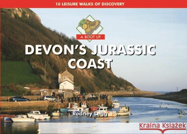 A Boot Up Devon's Jurassic Coast: 10 Leisure Walks of Discovery Rodney Legg 9781906887209 PiXZ Books