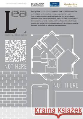 Not Here Not There: Leonardo Electronic Almanac, Vol. 19, No. 1 Dr Lanfranco Aceti 9781906897208