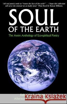 Soul of the Earth: The Awen Anthology of Eco-Spiritual Poetry Anthony Nanson, Jay Ramsay 9781906900175