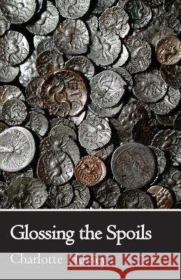 Glossing the Spoils Charlotte Hussey   9781906900526 Awen Publications