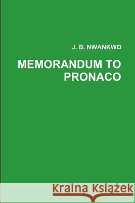 Memorandum to Pronaco J. B. Nwankwo 9781906914240 Ben Nnolim Books