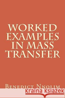 Worked Examples in Mass Transfer Benedict Nnolim 9781906914998