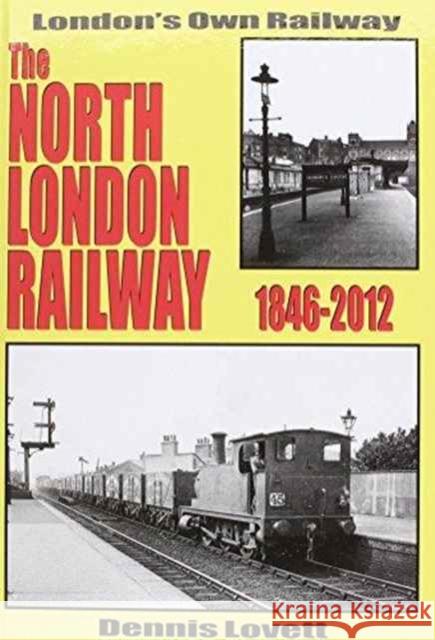 The North London Railway 1846-2012: New Updated and Expanded Version Dennis Lovett 9781906919474