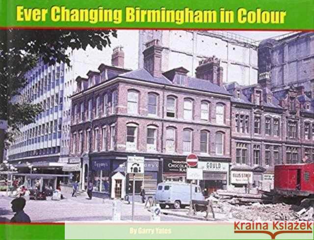 Ever Changing Birmingham in Colour Garry Yates 9781906919665