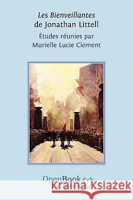 Les Bienveillantes De Jonathan Littell Murielle Lucie Clement 9781906924225 Open Book Publishers