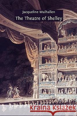 The Theatre of Shelley Jacqueline Mulhallen 9781906924300 Open Book Publishers