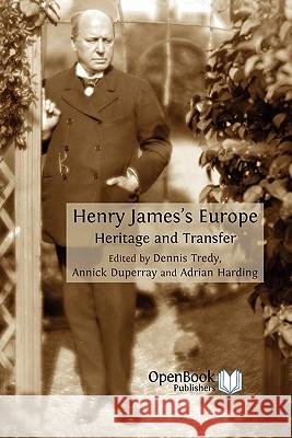 Henry James's Europe: Heritage and Transfer Tredy, Dennis 9781906924362 Open Book Publishers
