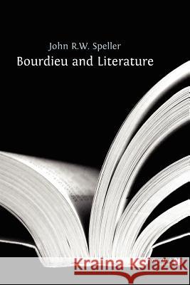 Bourdieu and Literature John Speller 9781906924423