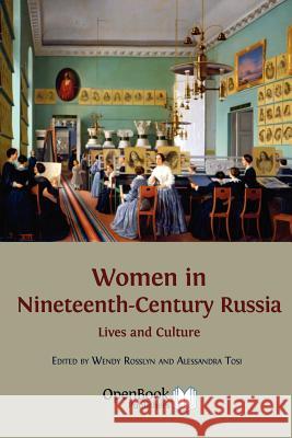 Women in Nineteenth-Century Russia: Lives and Culture Rosslyn, Wendy 9781906924652