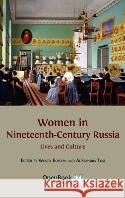 Women in Nineteenth-Century Russia: Lives and Culture Rosslyn, Wendy 9781906924669