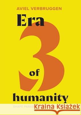 Era3 of humanity: Shape paradise or slip into hell Aviel Verbruggen 9781906948788