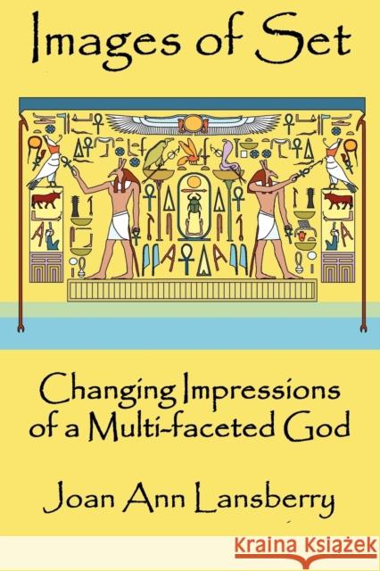 Images of Set: Changing Impressions of a multi-faceted God Lansberry, Joan 9781906958213