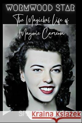 Wormwood Star: The Magickal Life of Marjorie Cameron Spencer Kansa 9781906958602 Mandrake of Oxford
