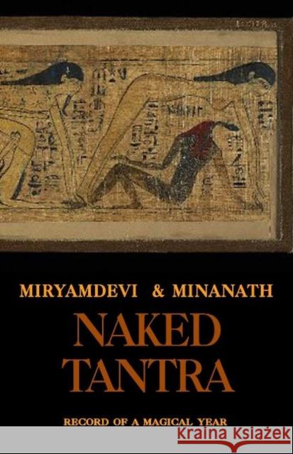 NakedTantra: Record of a magical year Miryamdevi, Minanath 9781906958978 Mandrake of Oxford