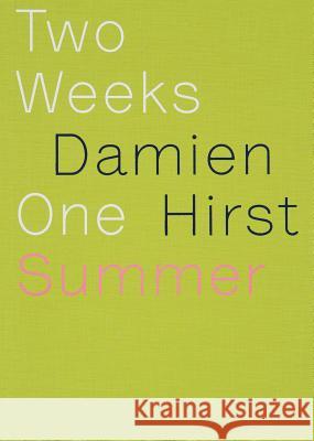 Damien Hirst: Two Weeks One Summer Damien Hirst, Damien Hirst 9781906967598 Other Criteria