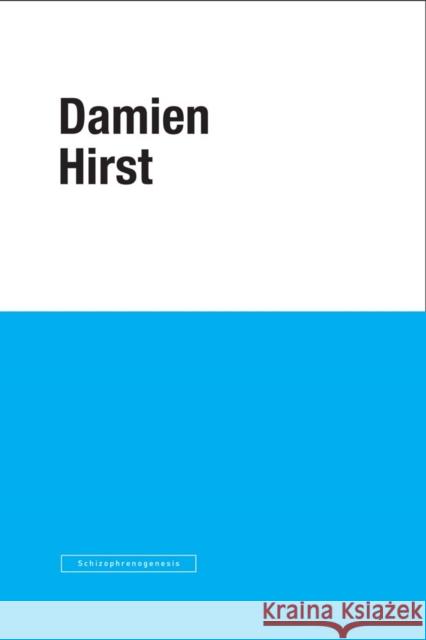 Damien Hirst: Schizophreno-Genesis Damien Hirst 9781906967796 Other Criteria/White Cube