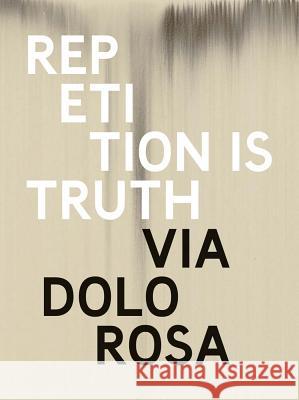 Rachel Howard: Repetition Is Truth-- Via Dolorosa: Newport Street Gallery Rachel Howard 9781906967895