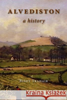 Alvediston: A History Trahair, Biddy 9781906978068 Hobnob Press