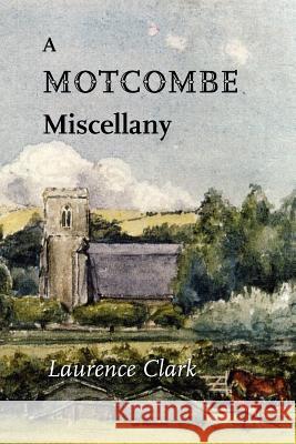 A Motcombe Miscellany Laurence Clark 9781906978075