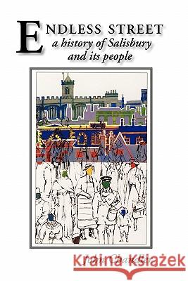 Endless Street: A History of Salisbury and Its People John Chandler, Alison Borthwick 9781906978235 Hobnob Press
