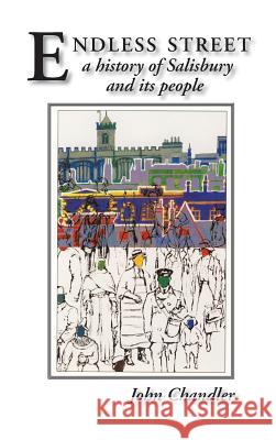 Endless Street: a history of Salisbury and its people John Chandler, Alison Borthwick 9781906978617 Hobnob Press