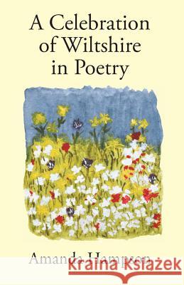 A Celebration of Wiltshire in Poetry Amanda Hampson Sheila Paley 9781906978716