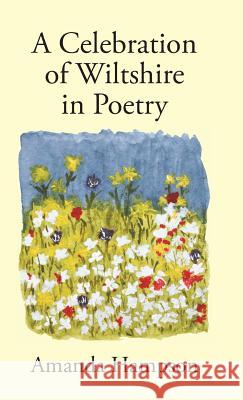 A Celebration of Wiltshire in Poetry Amanda Hampson Sheila Paley 9781906978723