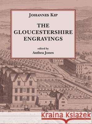 Johannes Kip, The Gloucestershire Engravings Anthea Jones Johannes Kip 9781906978990 Hobnob Press