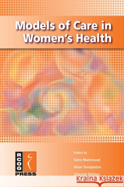 Models of Care in Women's Health  9781906985189 RCOG Press