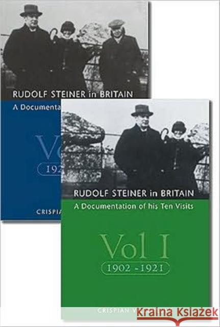 Rudolf Steiner in Britain: A Documentation of His Ten Visits, 1902-25 Crispian Villeneuve 9781906999032