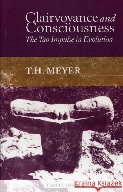 Clairvoyance and Consciousness: The Tao Impulse in Evolution Meyer, T. H. 9781906999360 Temple Lodge Publishing