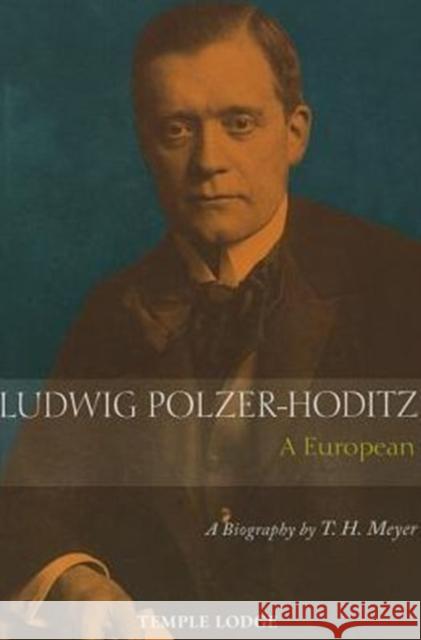 Ludwig Polzer-Hoditz, a European: A Biography T. H. Meyer 9781906999643 Temple Lodge Publishing