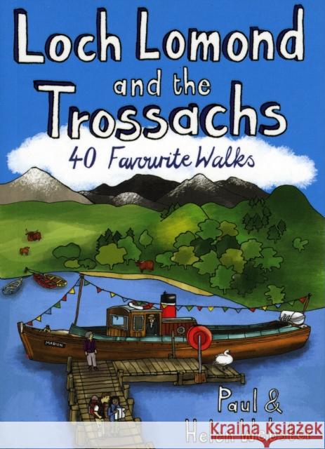 Loch Lomond and the Trossachs: 40 Favourite Walks Paul Webster, Helen Webster 9781907025044