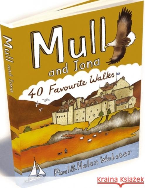 Mull and Iona: 40 Favourite Walks Paul Webster 9781907025099