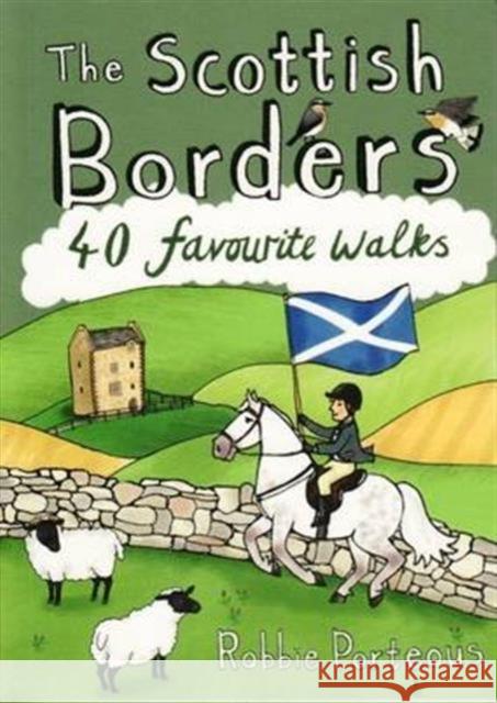 The Scottish Borders: 40 Favourite Walks Robbie Porteous 9781907025501 Pocket Mountains Ltd