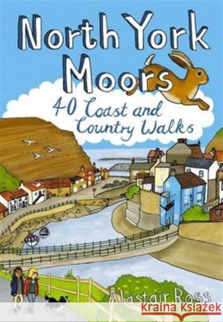 North York Moors: 40 Coast and Country Walks Alastair Ross 9781907025518