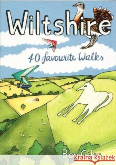 Wiltshire: 40 favourite walks Ben Giles 9781907025884