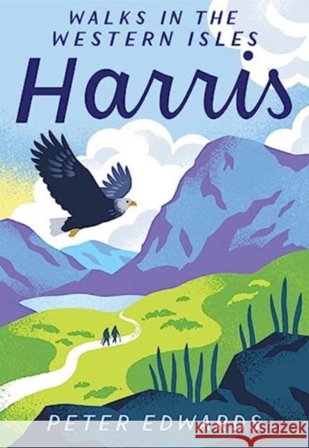 Harris: Walking the Western Isles Peter Edwards   9781907025945