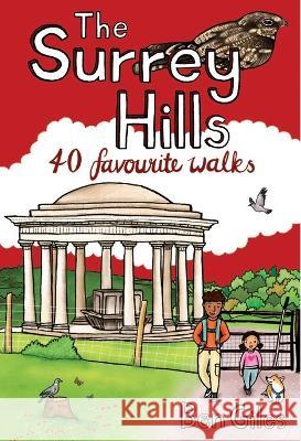 The Surrey Hills: 40 Favourite Walks Ben Giles 9781907025969