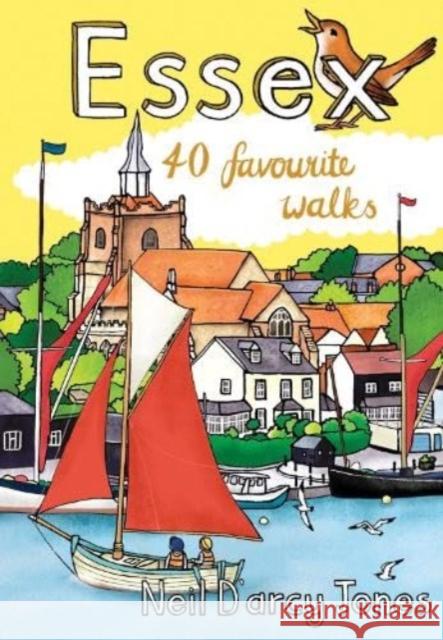 Essex: 40 Favourite Walks Neil D'arcey Jones 9781907025976