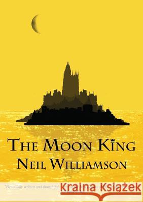 The Moon King Neil Williamson   9781907069628